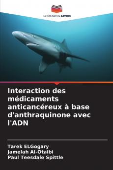 Interaction des médicaments anticancéreux à base d'anthraquinone avec l'ADN