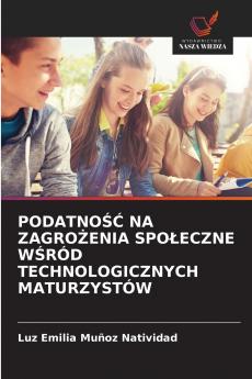 PODATNOŚĆ NA ZAGROŻENIA SPOŁECZNE WŚRÓD TECHNOLOGICZNYCH MATURZYSTÓW