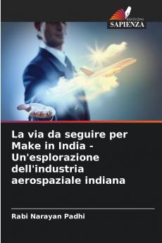 La via da seguire per Make in India - Un'esplorazione dell'industria aerospaziale indiana