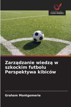 Zarządzanie wiedzą w szkockim futbolu Perspektywa kibiców