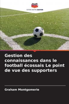 Gestion des connaissances dans le football écossais Le point de vue des supporters