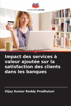 Impact des services à valeur ajoutée sur la satisfaction des clients dans les banques