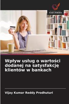 Wpływ usług o wartości dodanej na satysfakcję klientów w bankach