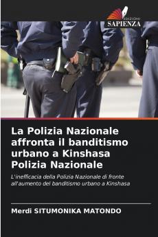 La Polizia Nazionale affronta il banditismo urbano a Kinshasa Polizia Nazionale