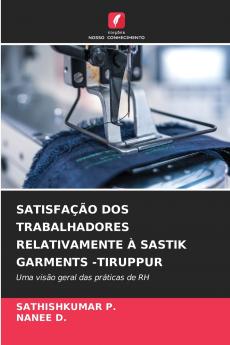 SATISFAÇÃO DOS TRABALHADORES RELATIVAMENTE À SASTIK GARMENTS -TIRUPPUR
