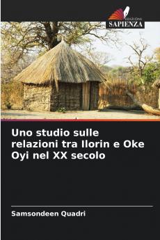 Uno studio sulle relazioni tra Ilorin e Oke Oyi nel XX secolo