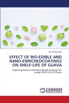 EFFECT OF BIO-EDIBLE AND NANO-ENRICHEDCOATINGS ON SHELF-LIFE OF GUAVA