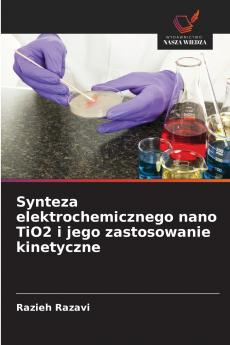 Synteza elektrochemicznego nano TiO2 i jego zastosowanie kinetyczne