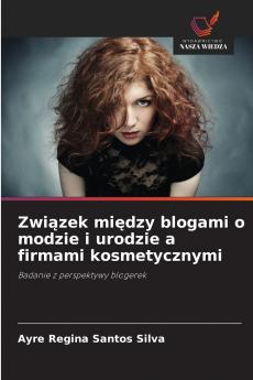 Związek między blogami o modzie i urodzie a firmami kosmetycznymi