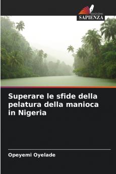 Superare le sfide della pelatura della manioca in Nigeria