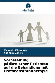 Vorbereitung pädiatrischer Patienten auf die Behandlung mit Protonenstrahltherapie