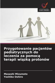 Przygotowanie pacjentów pediatrycznych do leczenia za pomocą terapii wiązką protonów