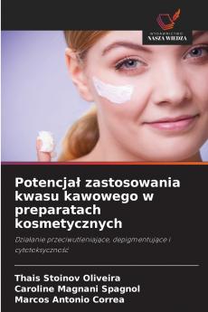 Potencjał zastosowania kwasu kawowego w preparatach kosmetycznych