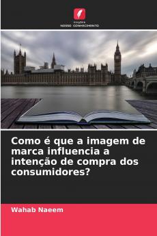 Como é que a imagem de marca influencia a intenção de compra dos consumidores?