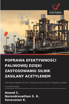 POPRAWA EFEKTYWNOŚCI PALIWOWEJ DZIĘKI ZASTOSOWANIU SILNIK ZASILANY ACETYLENEM