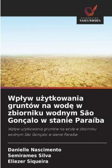 Wpływ użytkowania gruntów na wodę w zbiorniku wodnym São Gonçalo w stanie Paraíba