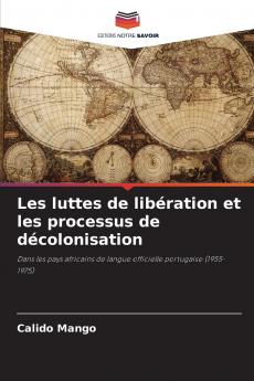 Les luttes de libération et les processus de décolonisation