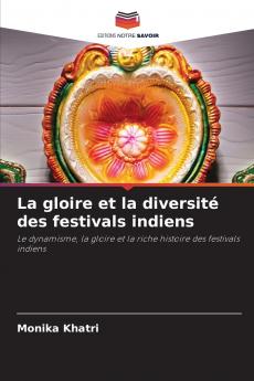 La gloire et la diversité des festivals indiens