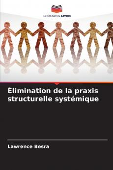 Élimination de la praxis structurelle systémique