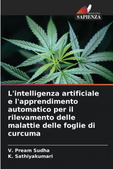 L'intelligenza artificiale e l'apprendimento automatico per il rilevamento delle malattie delle foglie di curcuma