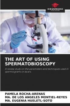 THE ART OF USING SPERMATOBIOSCOPY