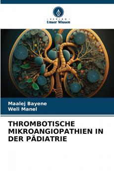 THROMBOTISCHE MIKROANGIOPATHIEN IN DER PÄDIATRIE