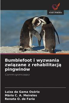 Bumblefoot i wyzwania związane z rehabilitacją pingwinów