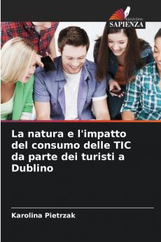 La natura e l'impatto del consumo delle TIC da parte dei turisti a Dublino