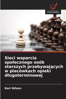Sieci wsparcia społecznego osób starszych przebywających w placówkach opieki długoterminowej