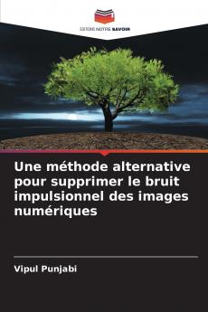 Une méthode alternative pour supprimer le bruit impulsionnel des images numériques