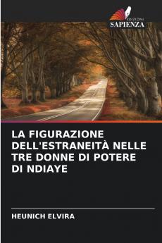 LA FIGURAZIONE DELL'ESTRANEITÀ NELLE TRE DONNE DI POTERE DI NDIAYE