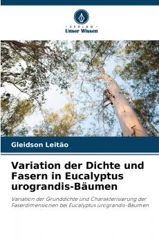 Variation der Dichte und Fasern in Eucalyptus urograndis-Bäumen