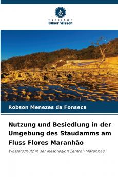 Nutzung und Besiedlung in der Umgebung des Staudamms am Fluss Flores Maranhão