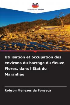 Utilisation et occupation des environs du barrage du fleuve Flores dans l'État du Maranhão