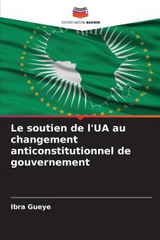Le soutien de l'UA au changement anticonstitutionnel de gouvernement