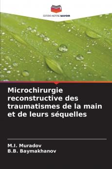 Microchirurgie reconstructive des traumatismes de la main et de leurs séquelles