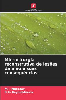 Microcirurgia reconstrutiva de lesões da mão e suas consequências
