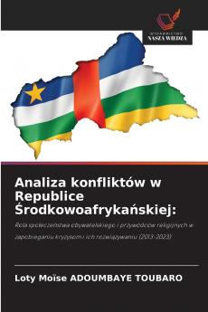 Analiza konfliktów w Republice Środkowoafrykańskiej