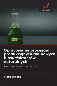 Opracowanie procesów produkcyjnych dla nowych biosurfaktantów naturalnych