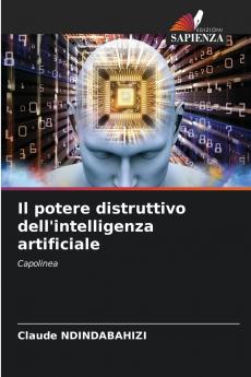 Il potere distruttivo dell'intelligenza artificiale