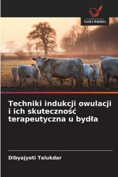 Techniki indukcji owulacji i ich skuteczność terapeutyczna u bydła