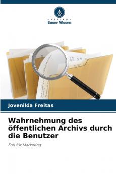 Wahrnehmung des öffentlichen Archivs durch die Benutzer
