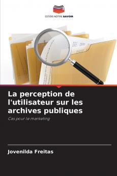 La perception de l'utilisateur sur les archives publiques