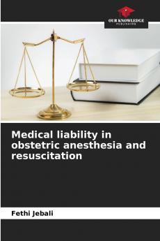 Medical liability in obstetric anesthesia and resuscitation
