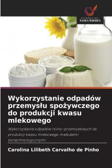 Wykorzystanie odpadów przemysłu spożywczego do produkcji kwasu mlekowego