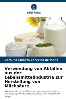 Verwendung von Abfällen aus der Lebensmittelindustrie zur Herstellung von Milchsäure