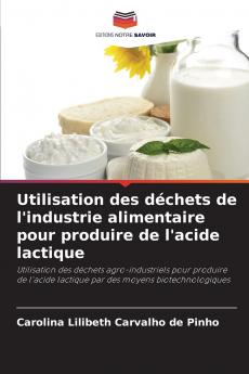 Utilisation des déchets de l'industrie alimentaire pour produire de l'acide lactique