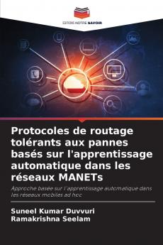 Protocoles de routage tolérants aux pannes basés sur l'apprentissage automatique dans les réseaux MANETs