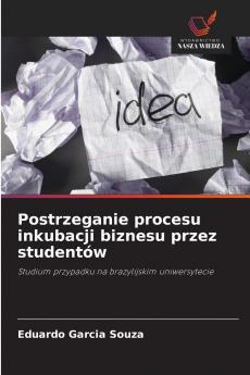 Postrzeganie procesu inkubacji biznesu przez studentów
