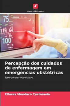 Percepção dos cuidados de enfermagem em emergências obstétricas